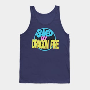 Saved by Dragon Fire Tank Top